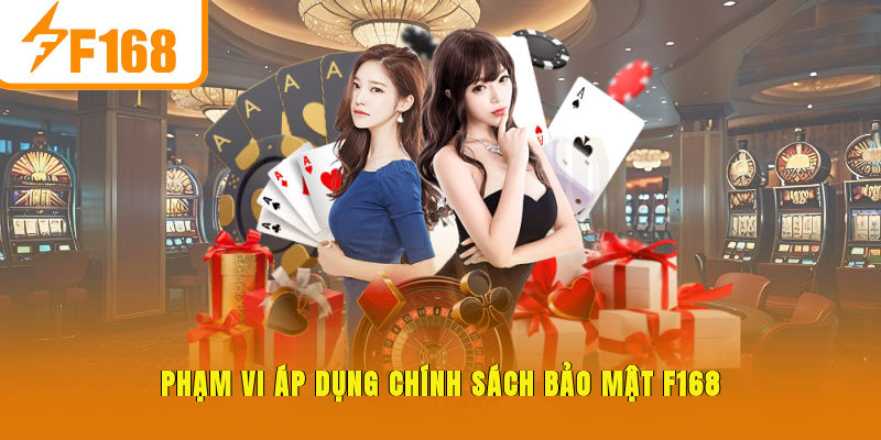 Phạm vi áp dụng chính sách bảo mật F168