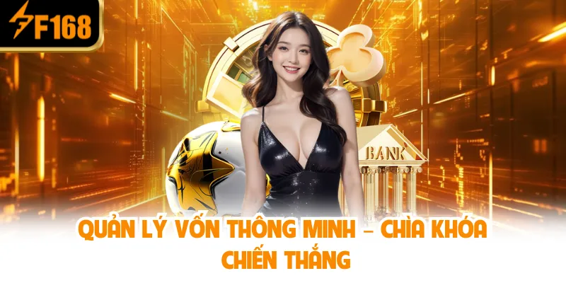 Quản Lý Vốn Thông Minh – Chìa Khóa Chiến Thắng